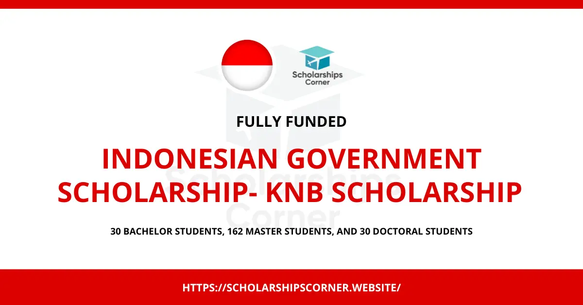 Indonesian Government Scholarship 2024 - KNB Scholarship - Chance ...