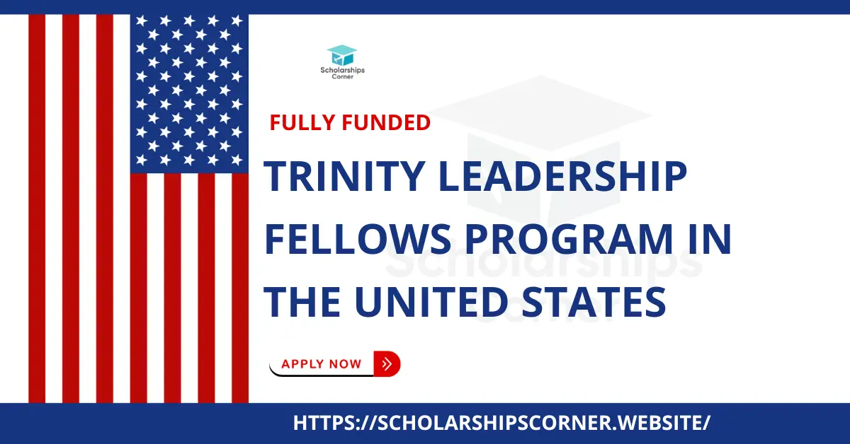 Trinity Leadership Fellows Program 2024 in USA Fully Funded Top