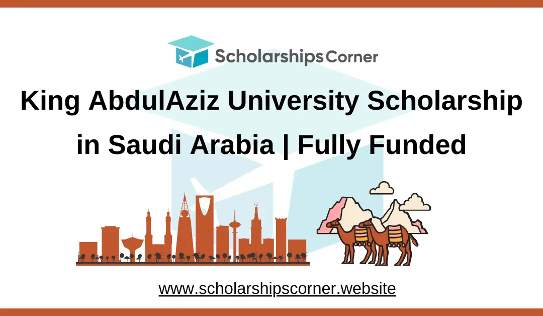 King AbdulAziz University Scholarship 2025-2026 in Saudi Arabia | Fully Funded