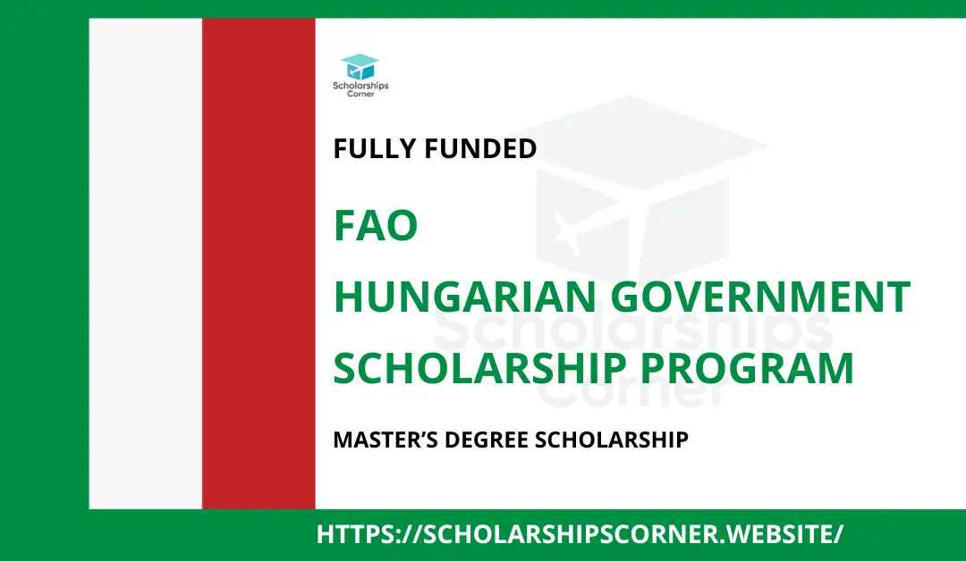 FAO Hungarian Government Scholarship 2024-2025 | Fully Funded