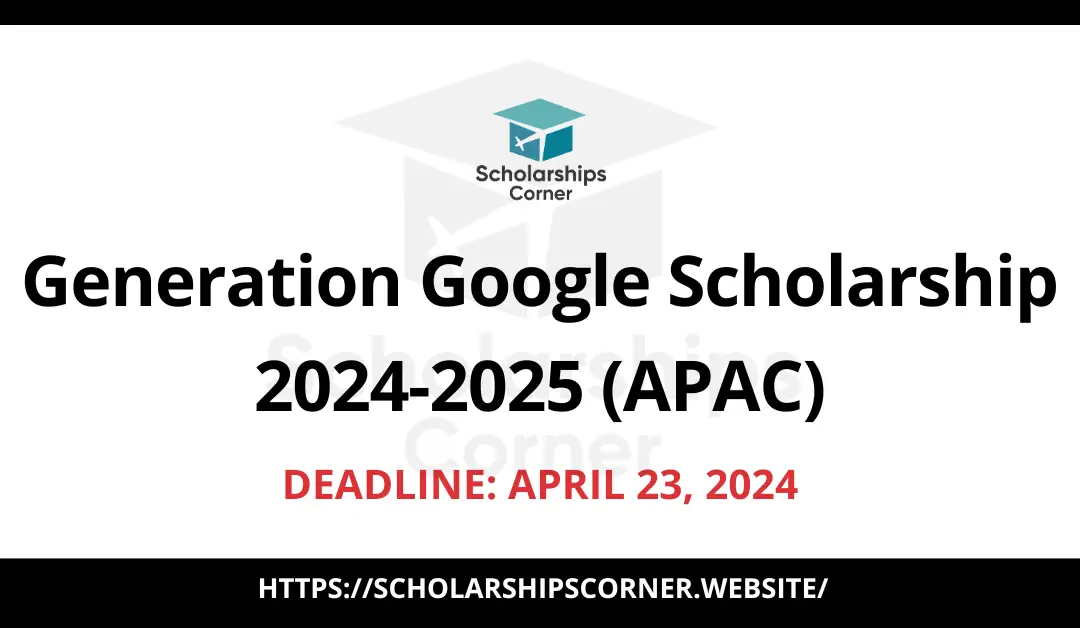 Generation Google Scholarship 2024-2025 | Google Scholarships