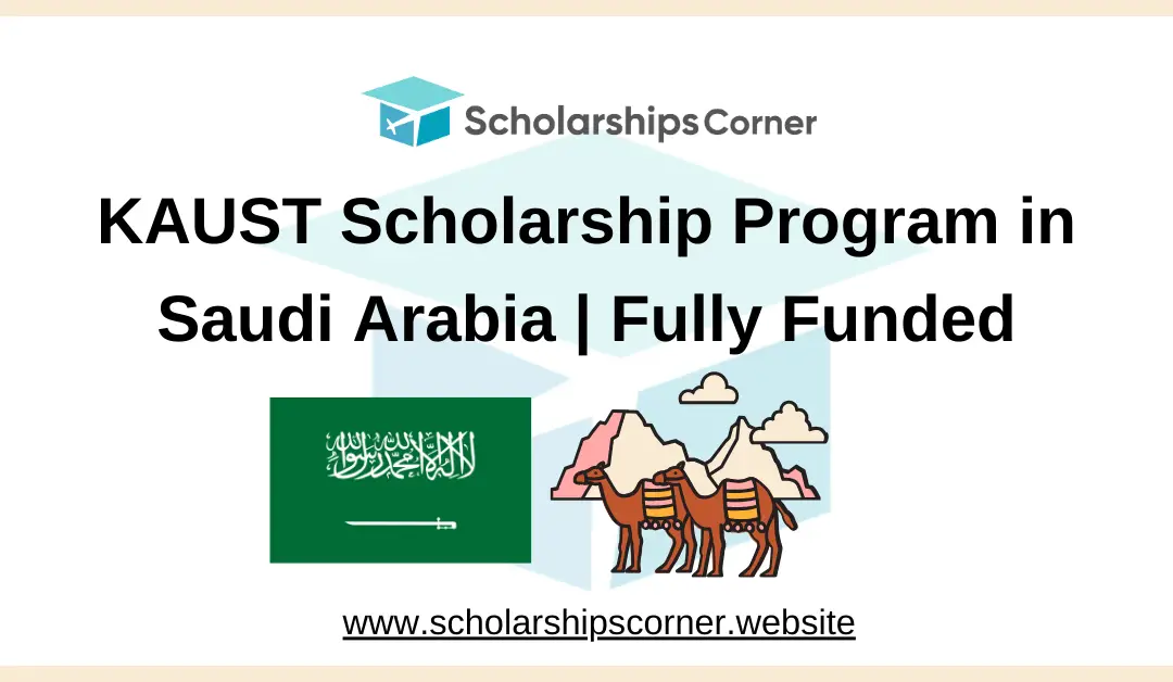 KAUST Scholarship Program 2025 in Saudi Arabia | Fully Funded