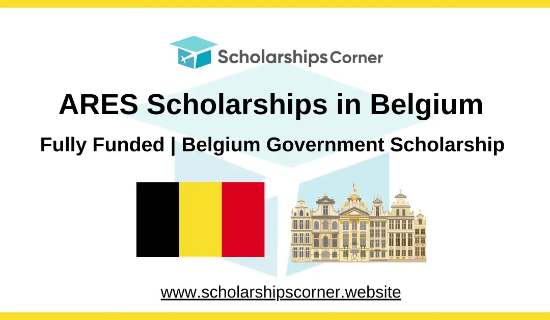 ARES Scholarships 2025-26 in Belgium | Fully Funded | Belgium Government Scholarship