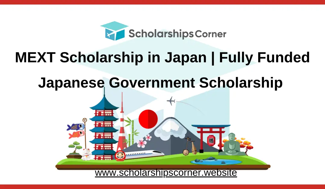MEXT Scholarship 2026 in Japan  | Fully Funded | Japanese Government Scholarship