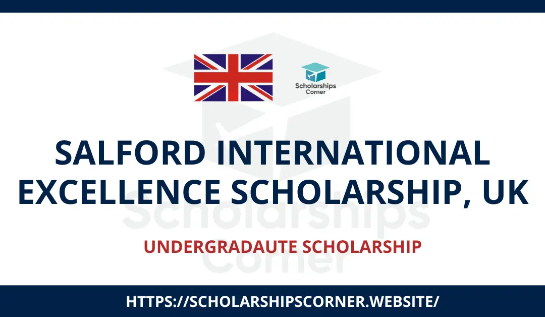 Salford International Excellence Scholarship, uk scholarships, europe scholarships