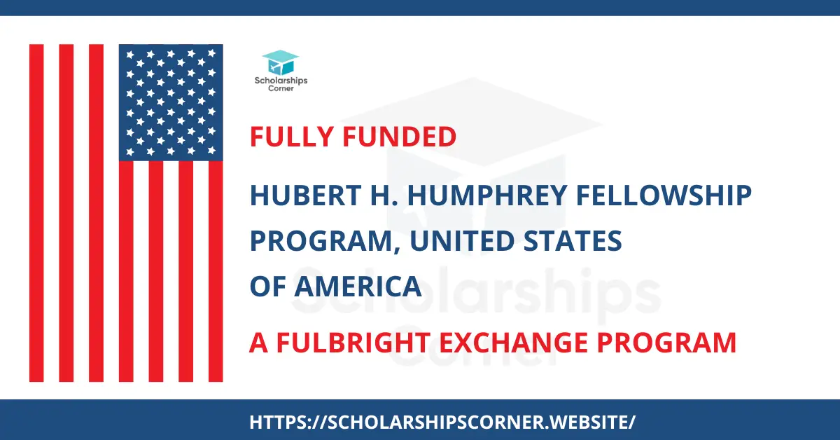 Hubert H. Humphrey Fellowship Program. fully funded fellowship,