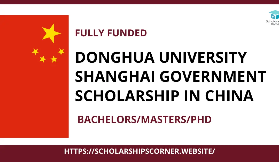 Donghua University Shanghai Government Scholarship 2024 in China | Fully Funded