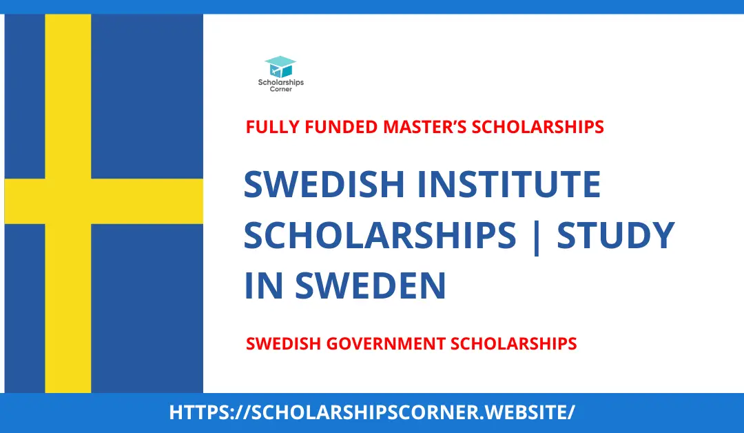 Swedish Institute Scholarships 2024-2025 | Fully Funded | Study in Sweden