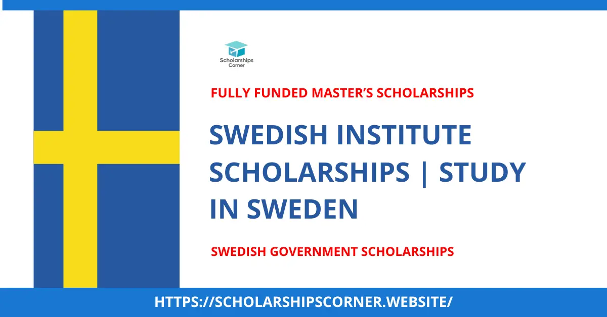 Swedish Institute Scholarships 2024-2025 | Fully Funded