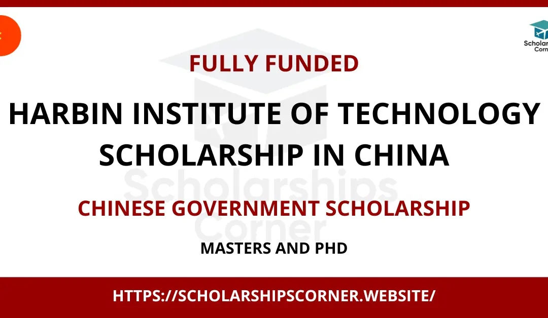 HIT Chinese Government Scholarship in China 2024 | Fully Funded