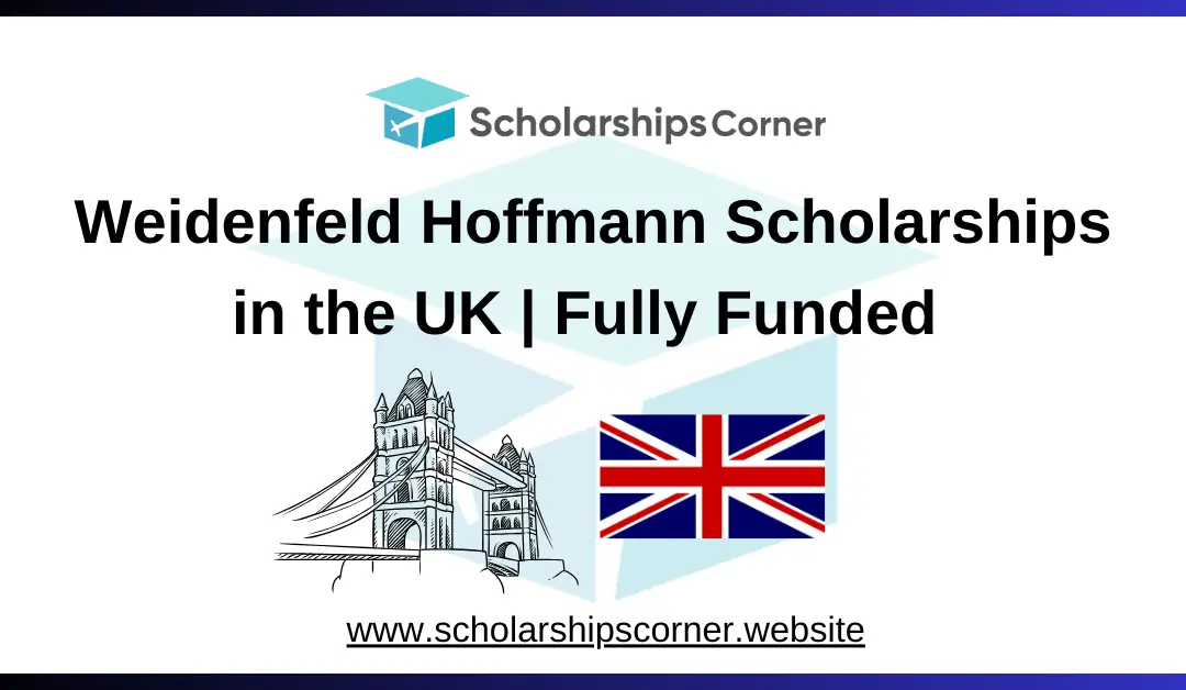 Weidenfeld Hoffmann Scholarships 2025 in the UK | Fully Funded | Study in UK