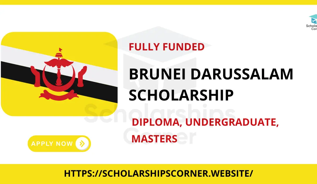 Brunei Darussalam Scholarship 2024-25 | Fully Funded | Brunei Government Scholarship