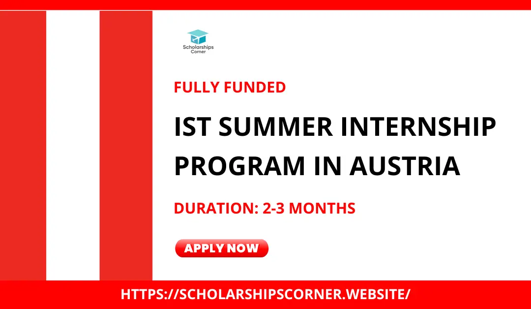 IST Summer Internship in Austria 2024 | Fully Funded