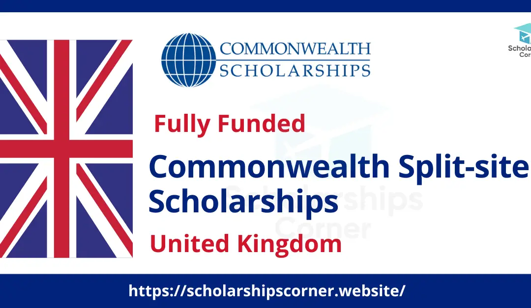 Commonwealth Split-site Scholarships 2024-25 in the UK | Fully Funded