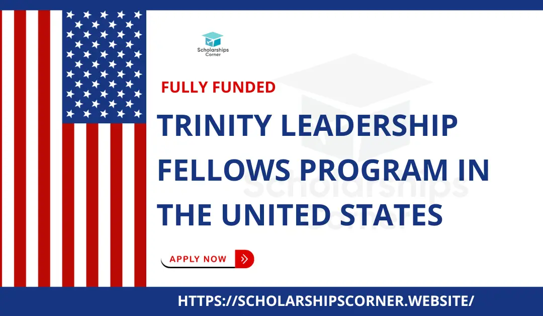 Trinity Leadership Fellows Program 2024 in USA | Fully Funded