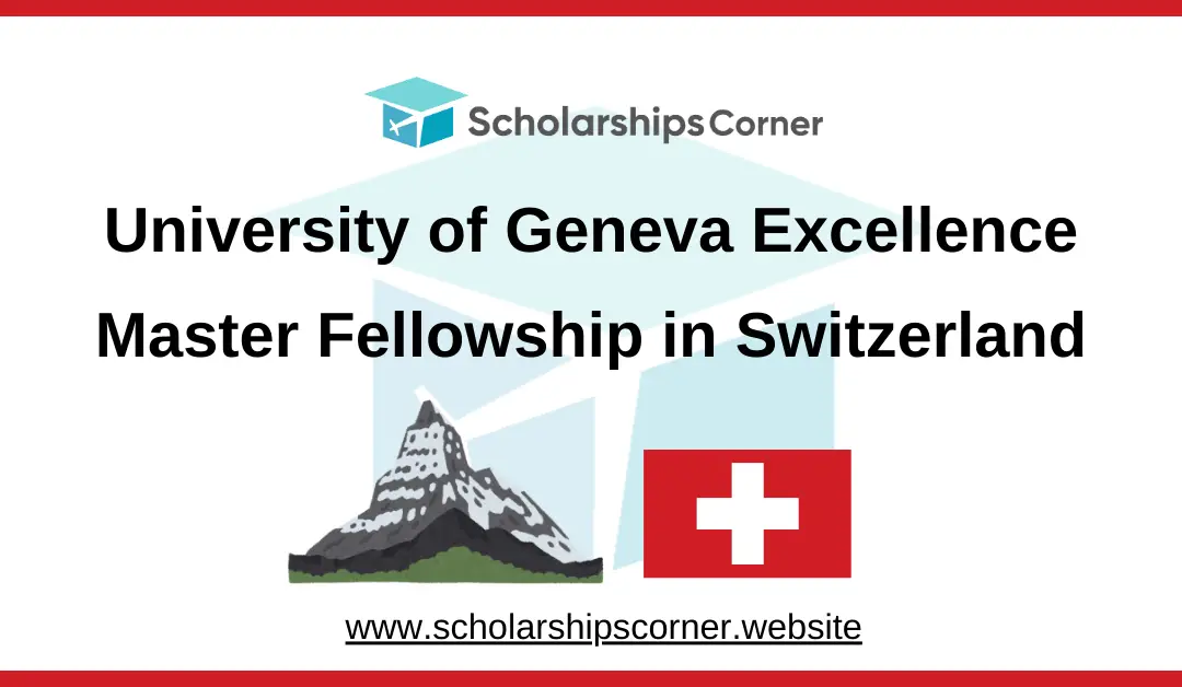 University of Geneva Excellence Master Fellowship 2025 in Switzerland