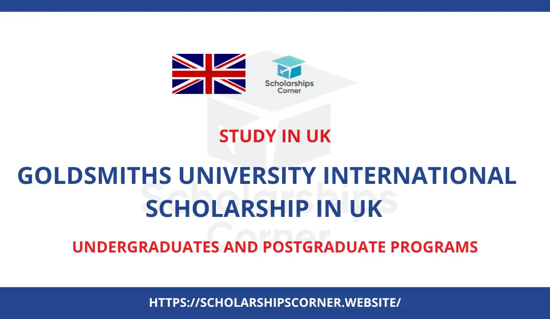 Goldsmiths University International Scholarship in UK 2024