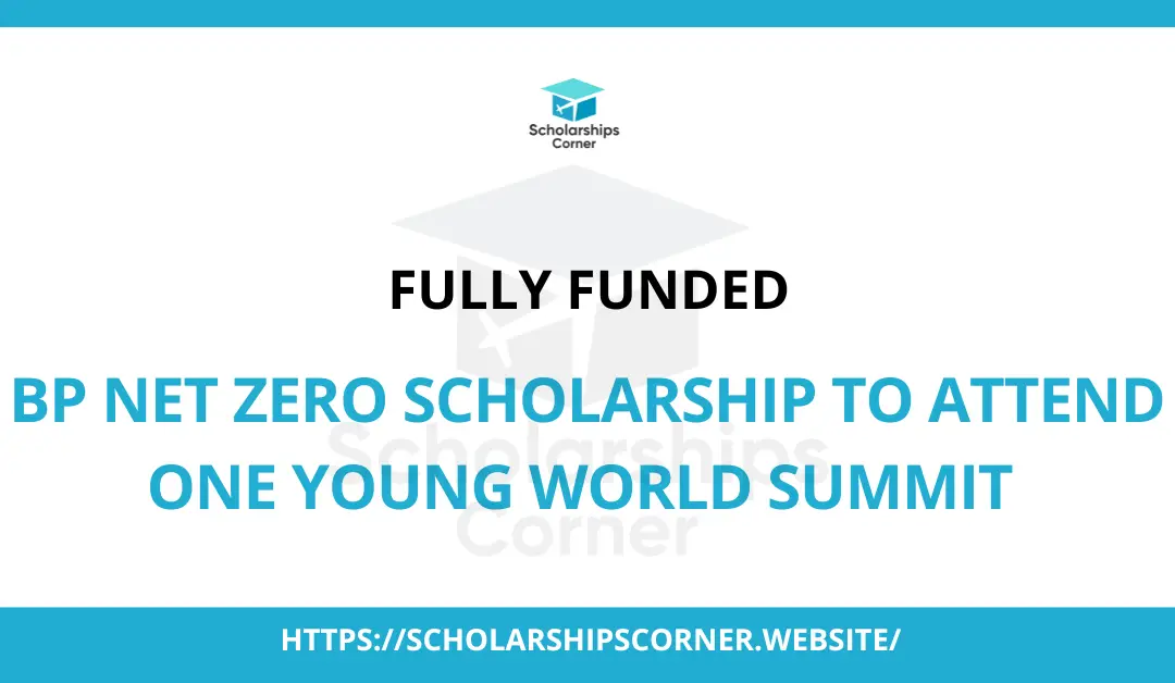 bp Net Zero Scholarship 2024 | One Young World Summit, Canada | Fully Funded
