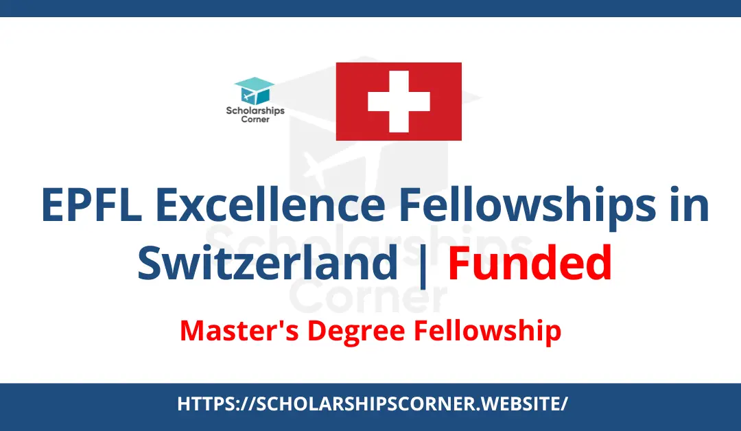 EPFL Excellence Fellowships in Switzerland 2024 | Funded