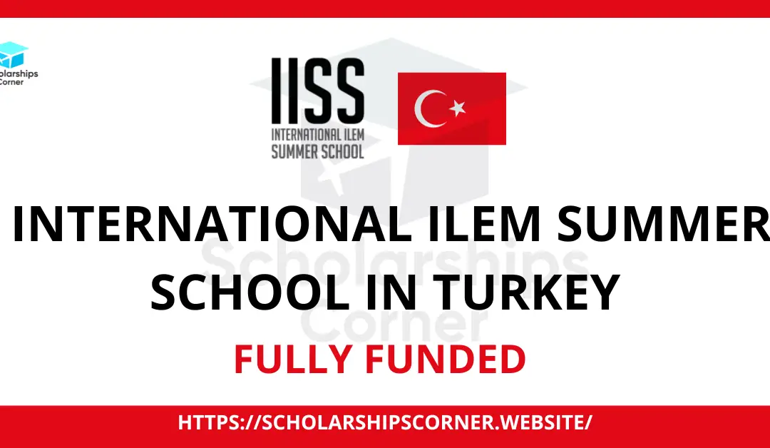 International ILEM Summer School in Turkey 2023 | Fully Funded