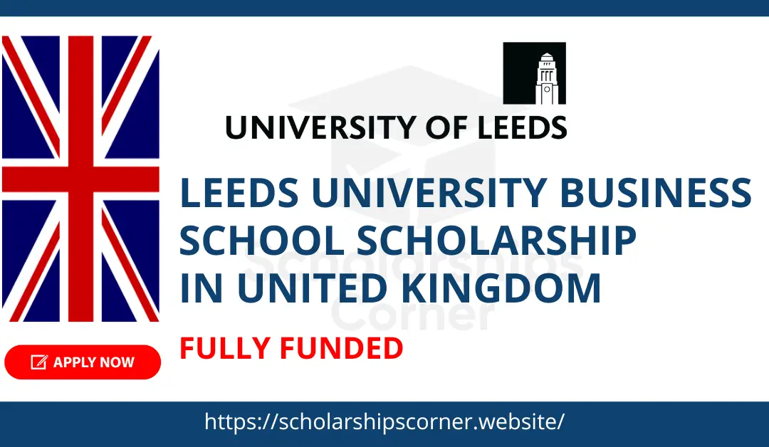 Leeds University Business School Scholarship in UK 2023-24 | Fully Funded