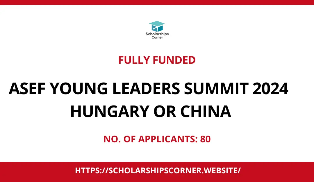 ASEF Young Leaders Summit 2024 | Fully Funded Youth Summit in Hungary & China