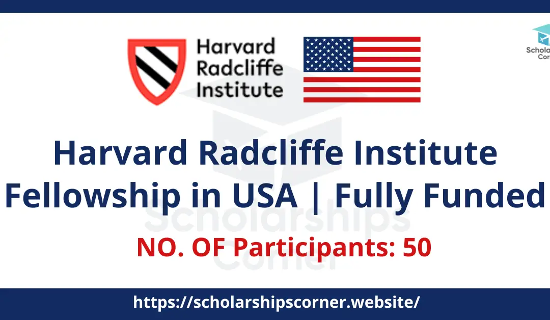 Harvard Radcliffe Institute Fellowship 2024-25 in USA | Fully Funded