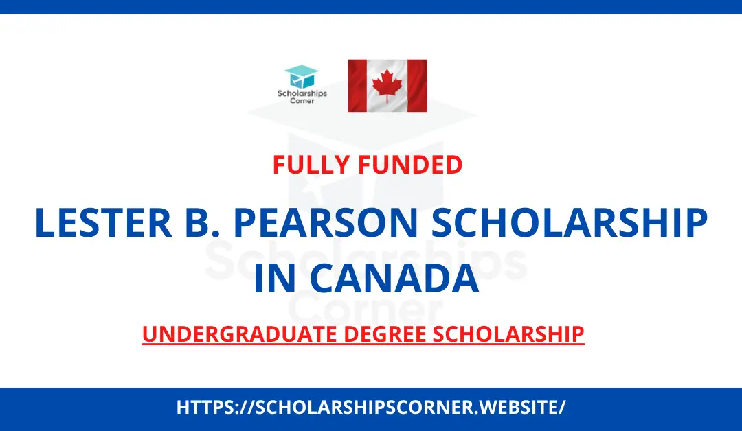 Lester B. Pearson Scholarship in Canada 2025 | Fully Funded