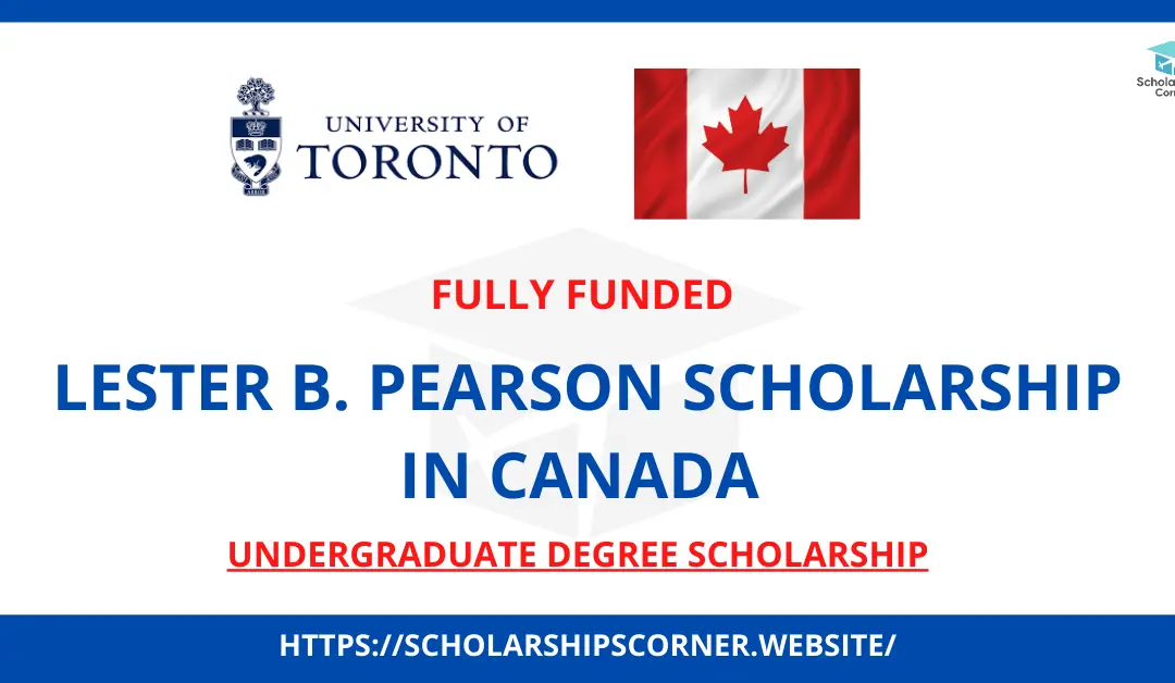 Lester B. Pearson Scholarship in Canada 2024 | Fully Funded