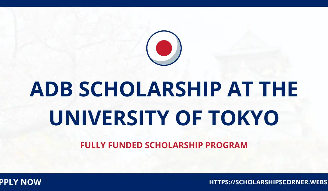 ADB Japan Scholarship Program at the University of Tokyo Japan | Fully Funded