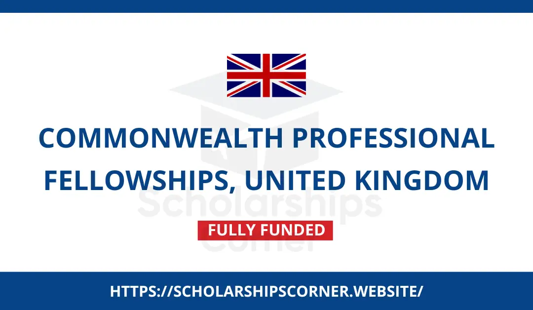 Commonwealth Professional Fellowships 2025 in UK | Fully Funded