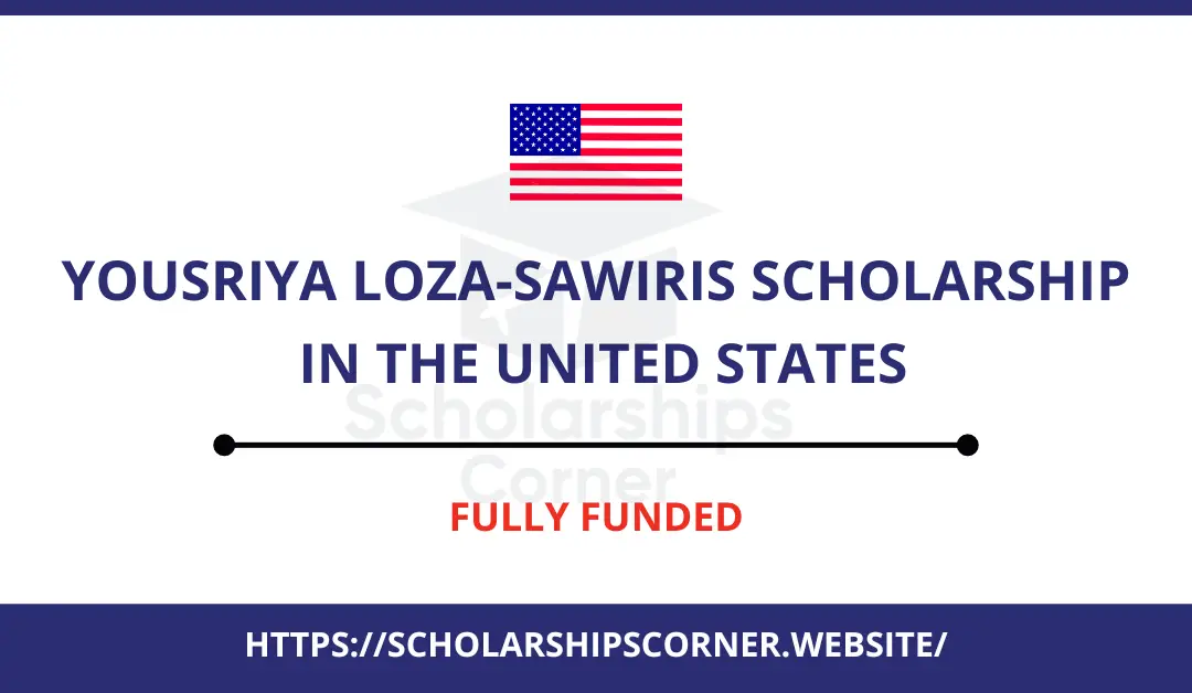 Yousriya Loza-Sawiris Scholarship in USA 2025-26 |  Fully Funded