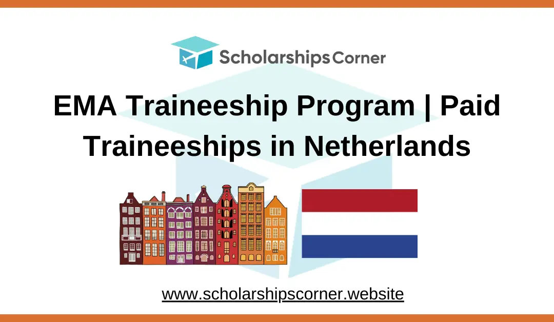 EMA Traineeship Program 2025 | Paid Traineeships in Netherlands