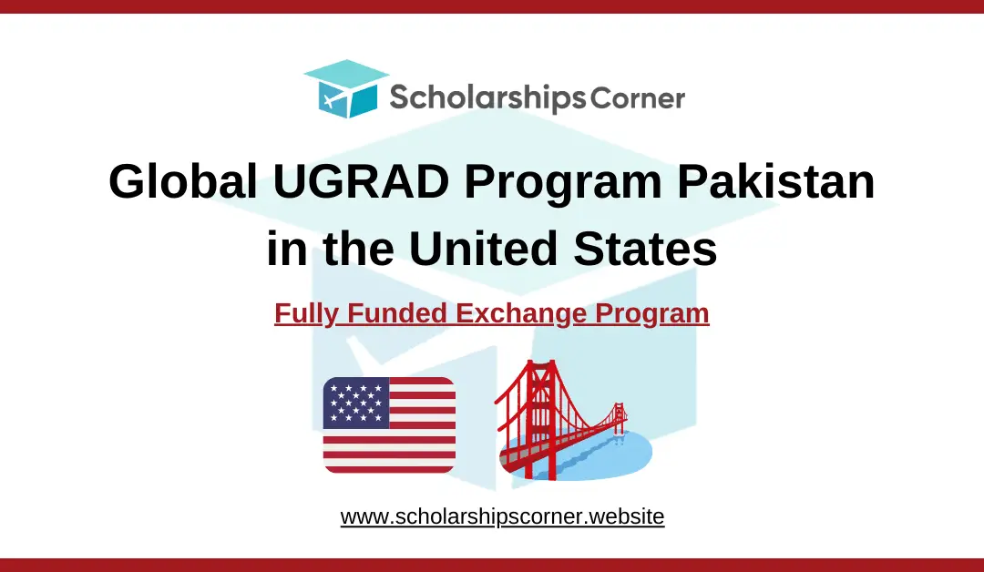 Global UGRAD Program Pakistan 2025 in the USA | Fully Funded Exchange Program