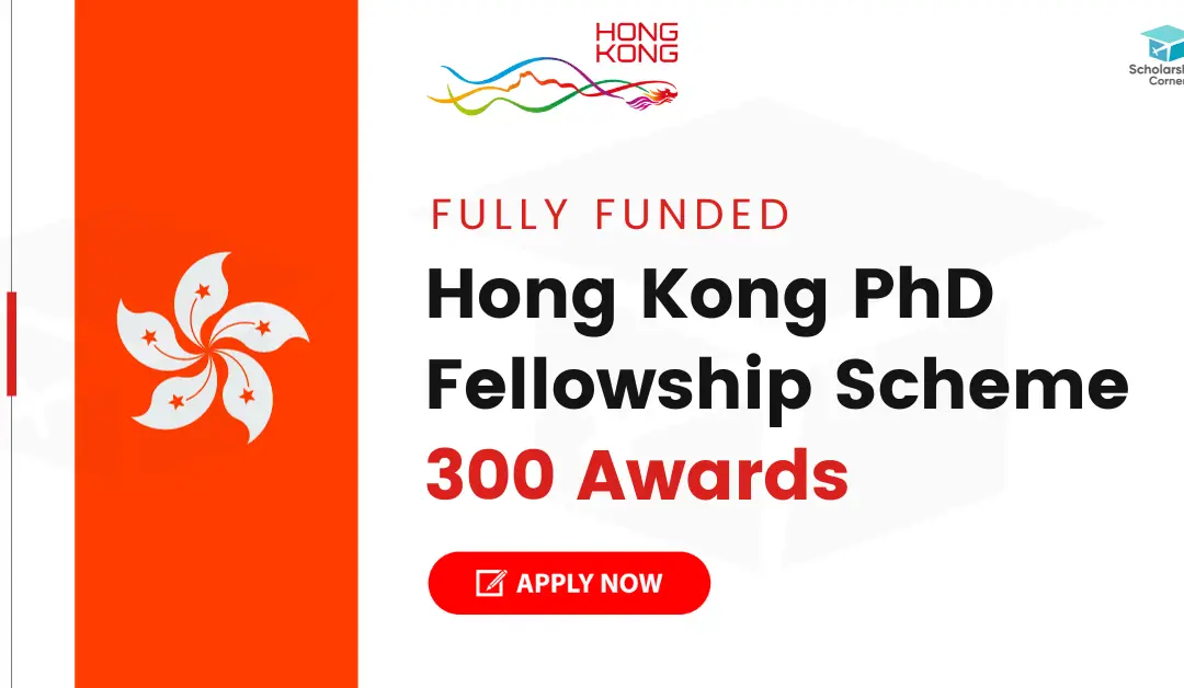 Hong Kong PhD Fellowship Scheme 2024-25 | 300 Fully Funded Fellowships