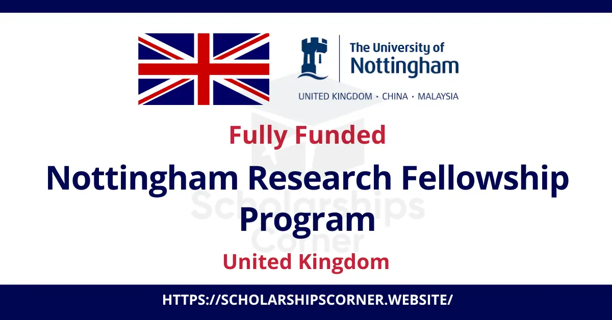 Nottingham Research Fellowship Program 2024 in UK | Fully Funded