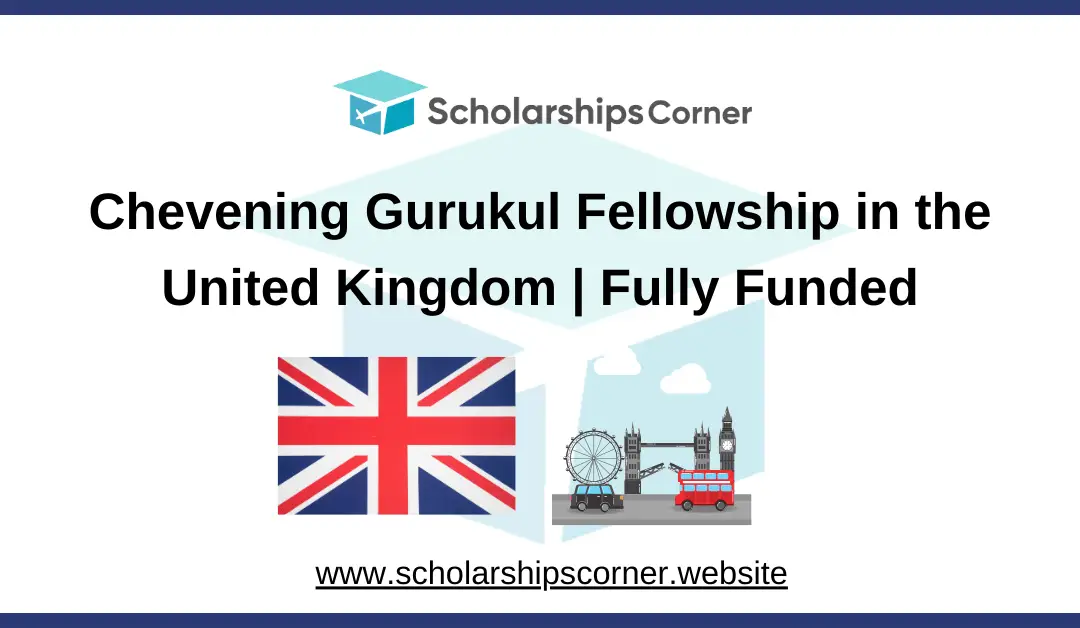 Chevening Gurukul Fellowship 2025 in UK | Fully Funded