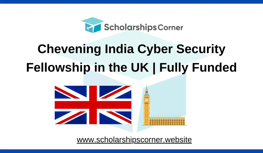 Chevening India Cyber Security Fellowship in the UK 2025 | Fully Funded