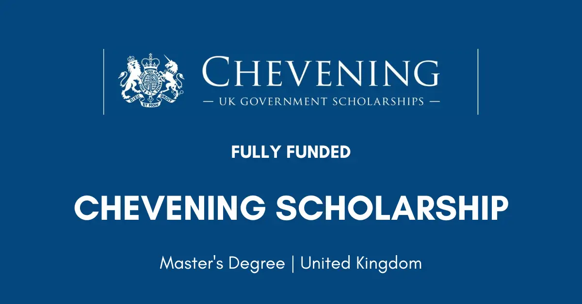 Chevening Scholarship 2024 in UK | Fully Funded | Study in UK