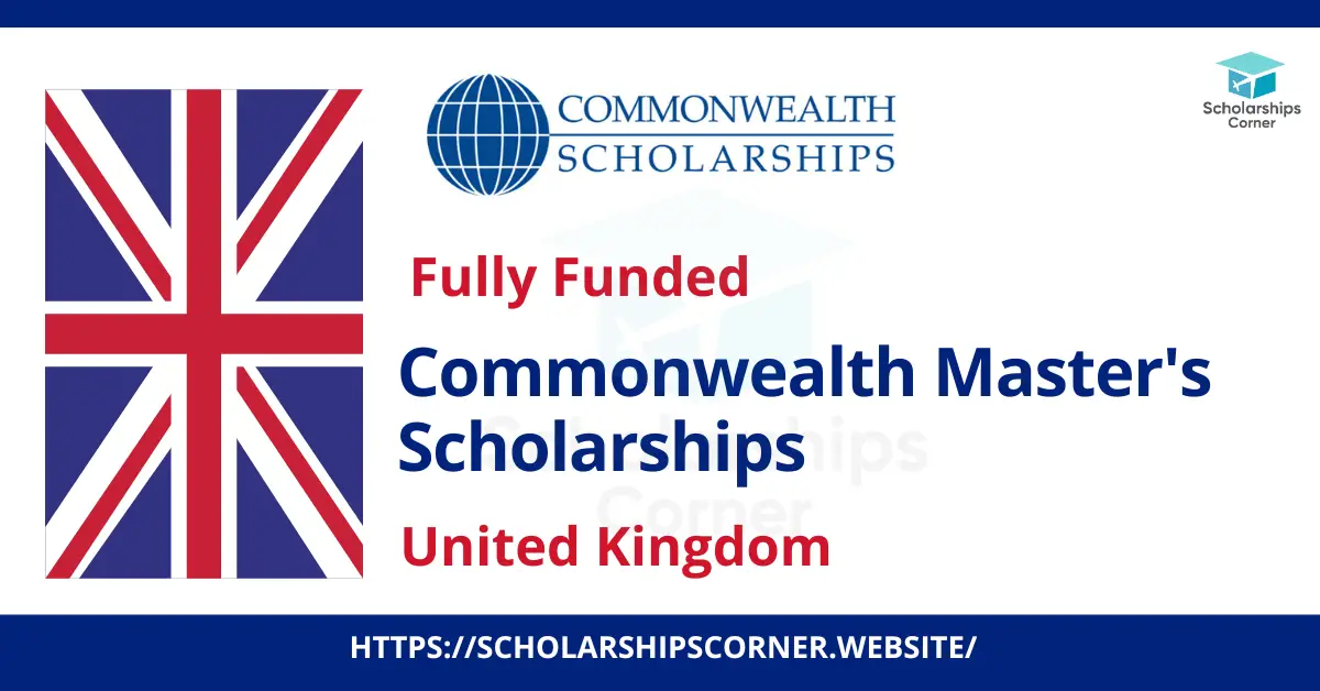Commonwealth Master’s Scholarships 2023/24 in UK | Fully Funded