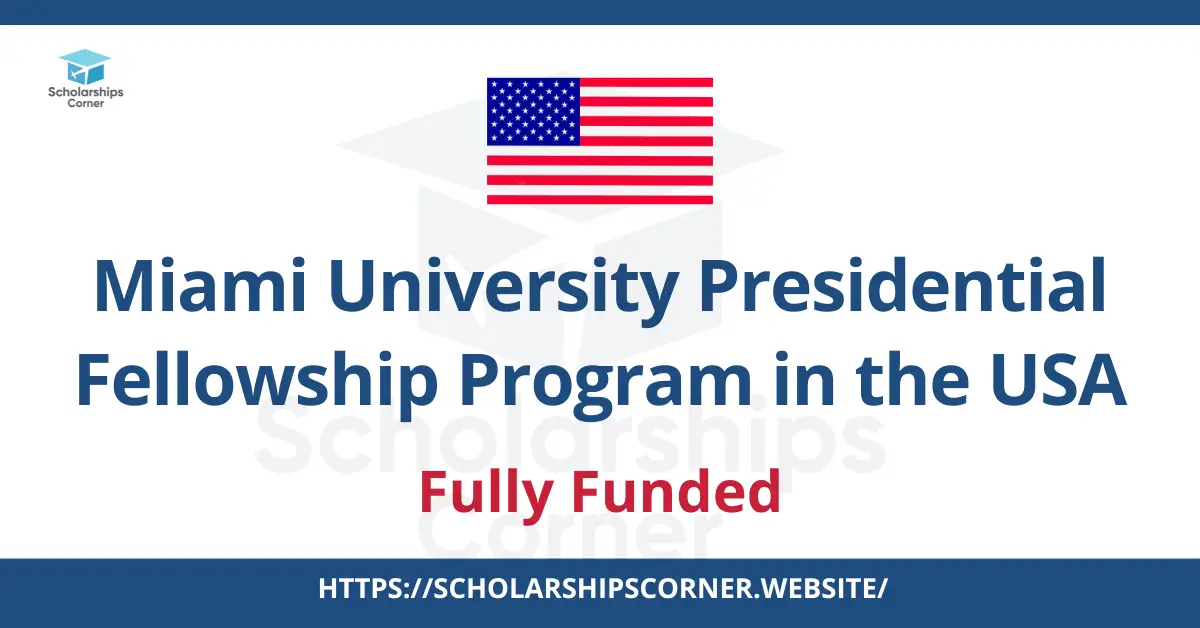 Miami University Presidential Fellowship Program in the USA 2024 | Fully Funded