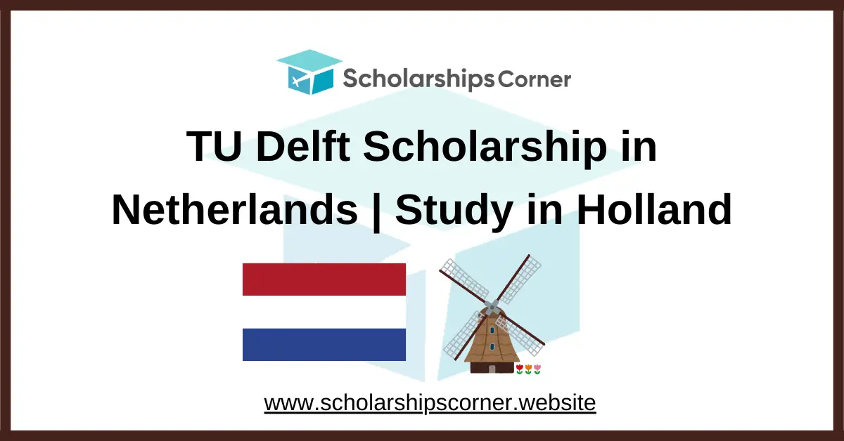 netherlands scholarship, study in europe, europe scholarships, TU Delft Scholarship
