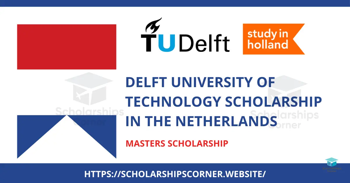 TU Delft Scholarship 2024 in Netherlands | Study in Holland