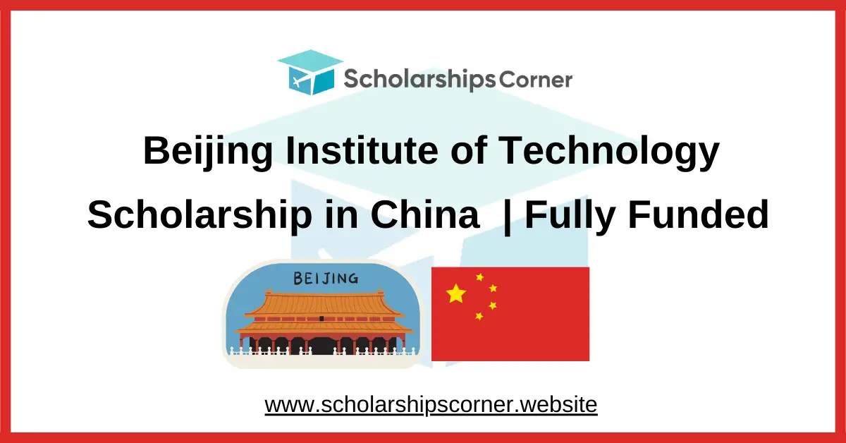 beijing institute scholarship, csc scholarship, chinese scholarships