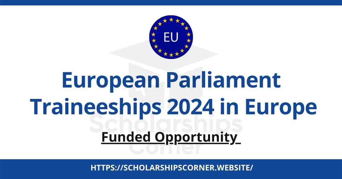European Parliament Traineeships 2024 | Paid Traineeships in Europe