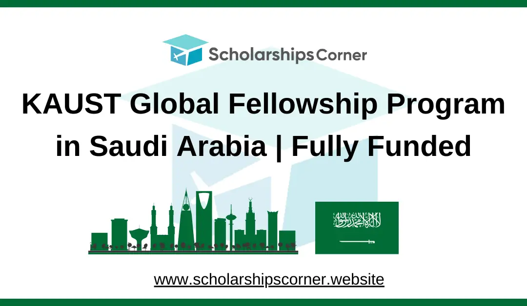 KAUST Global Fellowship Program 2025 in Saudi Arabia | Fully Funded