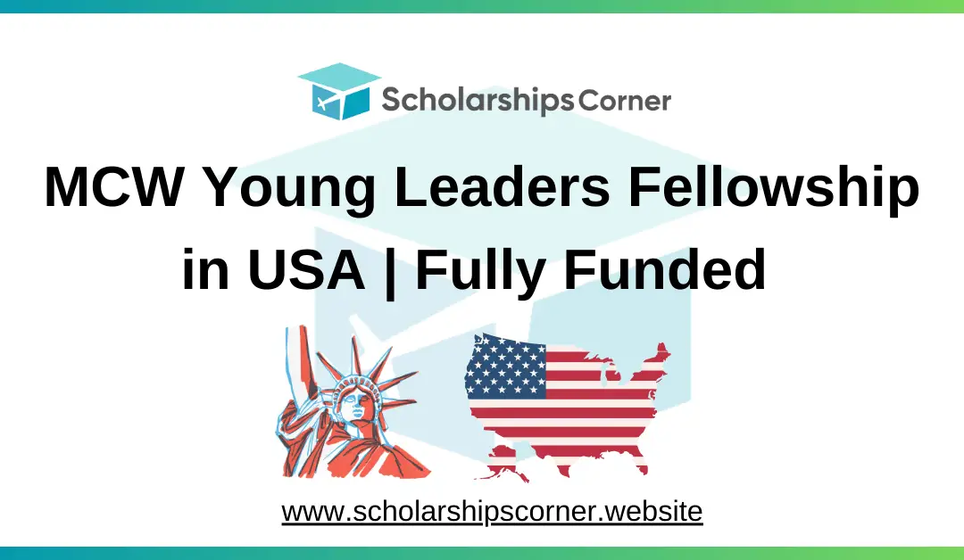 MCW Young Leaders Fellowship 2025 in USA | Fully Funded | MCW Global Fellowship