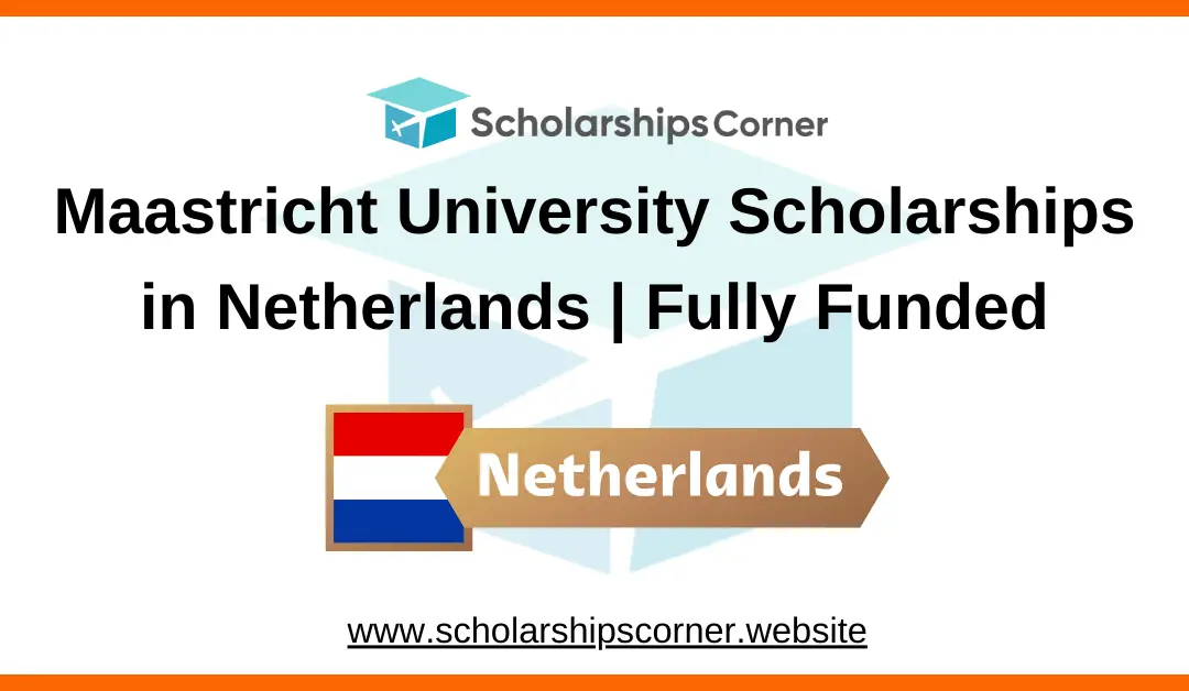 Maastricht University Scholarships 2025 in Netherlands | Fully Funded