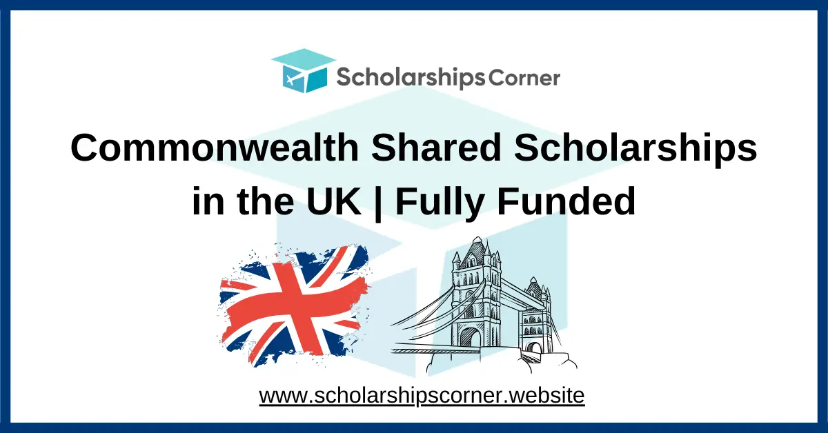 commonwealth shared scholarships, commonwealth scholarship, UK Scholarships