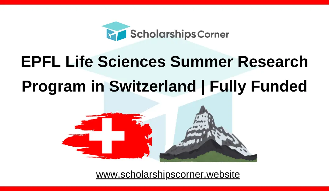 EPFL Life Sciences Summer Research Program in Switzerland 2025 | Fully Funded